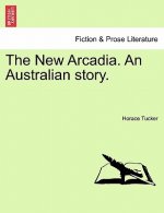 New Arcadia. an Australian Story.