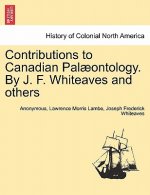 Contributions to Canadian Pal Ontology. by J. F. Whiteaves and Others