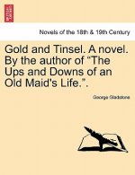 Gold and Tinsel. a Novel. by the Author of 