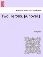 Two Heroes. [A Novel.]