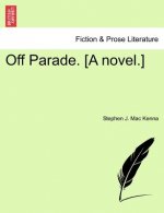 Off Parade. [A Novel.]