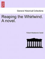 Reaping the Whirlwind. a Novel.