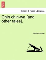 Chin Chin-Wa [And Other Tales].