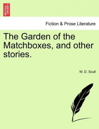 Garden of the Matchboxes, and Other Stories.