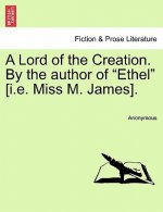 Lord of the Creation. by the Author of 