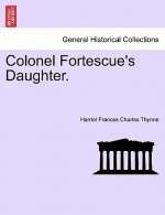 Colonel Fortescue's Daughter.