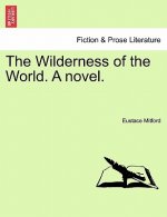 Wilderness of the World. a Novel.