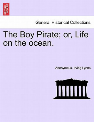 Boy Pirate; Or, Life on the Ocean.