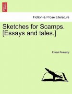 Sketches for Scamps. [Essays and Tales.]