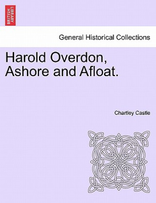 Harold Overdon, Ashore and Afloat.