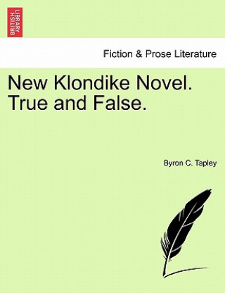 New Klondike Novel. True and False.