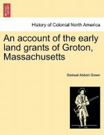 Account of the Early Land Grants of Groton, Massachusetts