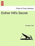 Esther Hill's Secret. Vol. II.