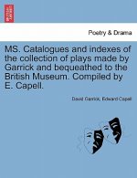 Ms. Catalogues and Indexes of the Collection of Plays Made by Garrick and Bequeathed to the British Museum. Compiled by E. Capell.