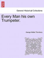 Every Man His Own Trumpeter.
