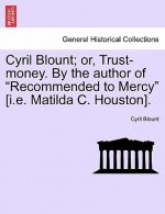 Cyril Blount; Or, Trust-Money. by the Author of 
