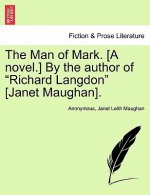 Man of Mark. [a Novel.] by the Author of Richard Langdon [janet Maughan].