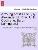 Young Artist's Life. [By Alexander D. R. W. C. B. Cochrane, Baron Lamington.]