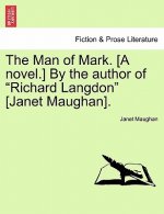 Man of Mark. [A Novel.] by the Author of 