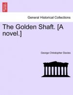 Golden Shaft. [A Novel.] Vol. II.