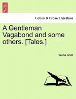 Gentleman Vagabond and Some Others. [Tales.]