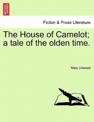 House of Camelot; A Tale of the Olden Time.