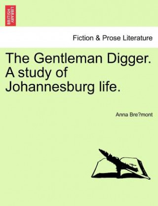 Gentleman Digger. a Study of Johannesburg Life.