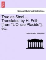 True as Steel ... Translated by H. Frith [From 