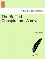 Baffled Conspirators. a Novel.