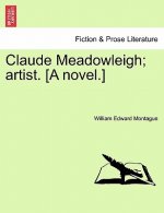 Claude Meadowleigh; Artist. [A Novel.]