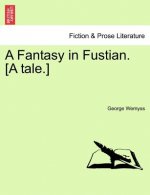Fantasy in Fustian. [A Tale.]