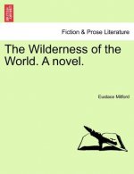 Wilderness of the World. a Novel.