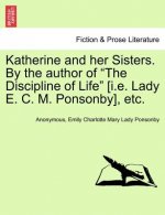 Katherine and Her Sisters. by the Author of 
