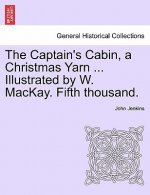 Captain's Cabin, a Christmas Yarn ... Illustrated by W. MacKay. Fifth Thousand.