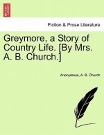 Greymore, a Story of Country Life. [By Mrs. A. B. Church.]