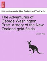 Adventures of George Washington Pratt. a Story of the New Zealand Gold-Fields.
