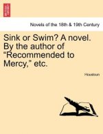 Sink or Swim? a Novel. by the Author of Recommended to Mercy, Etc.