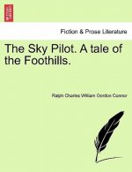 Sky Pilot. a Tale of the Foothills.