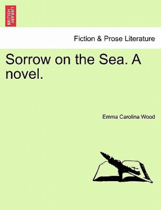 Sorrow on the Sea. a Novel.