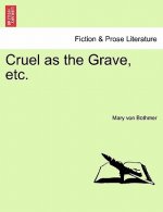 Cruel as the Grave, Etc.