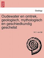 Oudewater en omtrek, geologisch, mythologisch en geschiedkundig geschetst
