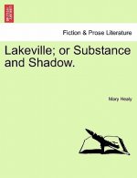 Lakeville; Or Substance and Shadow.