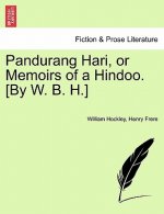 Pandurang Hari, or Memoirs of a Hindoo. [By W. B. H.]