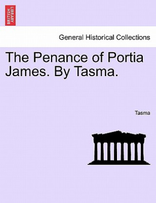 Penance of Portia James. by Tasma.