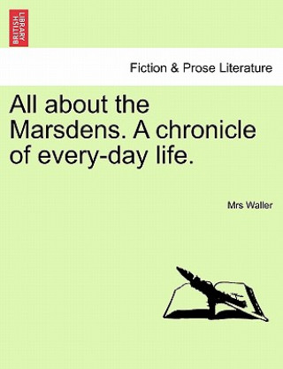 All about the Marsdens. a Chronicle of Every-Day Life.Vol. III.