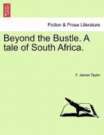 Beyond the Bustle. a Tale of South Africa.