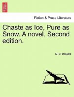 Chaste as Ice, Pure as Snow. a Novel. Second Edition.