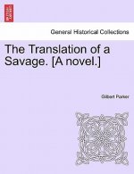 Translation of a Savage. [A Novel.]