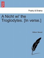 Nicht Wi' the Troglodytes. [in Verse.]