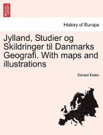 Jylland, Studier Og Skildringer Til Danmarks Geografi. with Maps and Illustrations